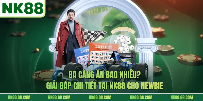 Ba Càng Ăn Bao Nhiêu? Giải Đáp Chi Tiết Tại NK88 Cho Newbie