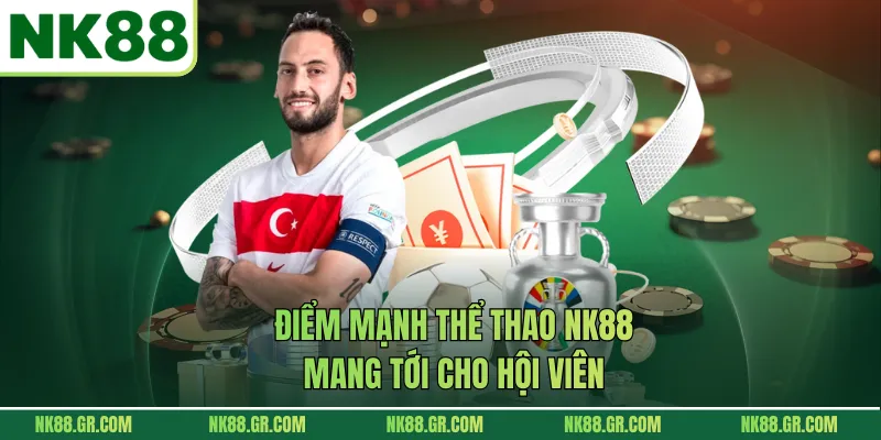 Điểm mạnh thể thao NK88 mang tới cho hội viên