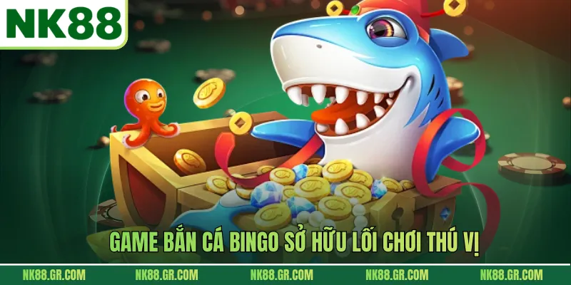 Game bắn cá Bingo sở hữu lối chơi thú vị