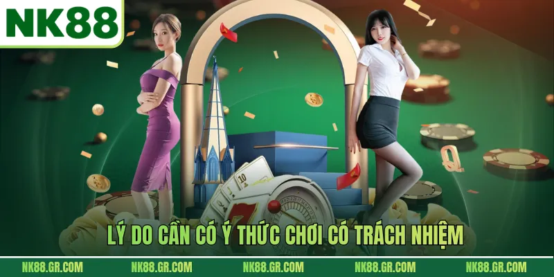 Lý do cần có ý thức chơi có trách nhiệm