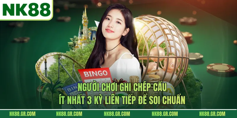 Người chơi ghi chép cầu ít nhất 3 kỳ liên tiếp để soi chuẩn