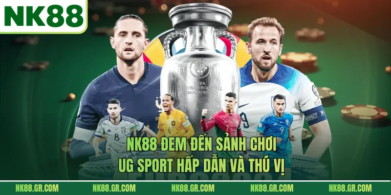 NK88 đem đến sảnh chơi UG Sport hấp dẫn và thú vị