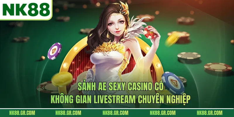 Sảnh AE Sexy casino có không gian livestream chuyên nghiệp